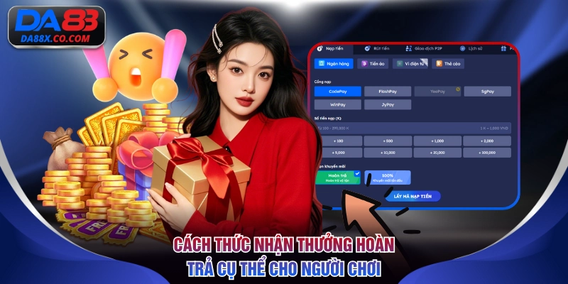 Cách thức nhận thưởng hoàn trả cụ thể cho người chơi