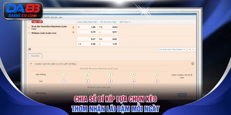 Chia sẻ bí kíp lựa chọn kèo thơm nhận lãi đậm mỗi ngày