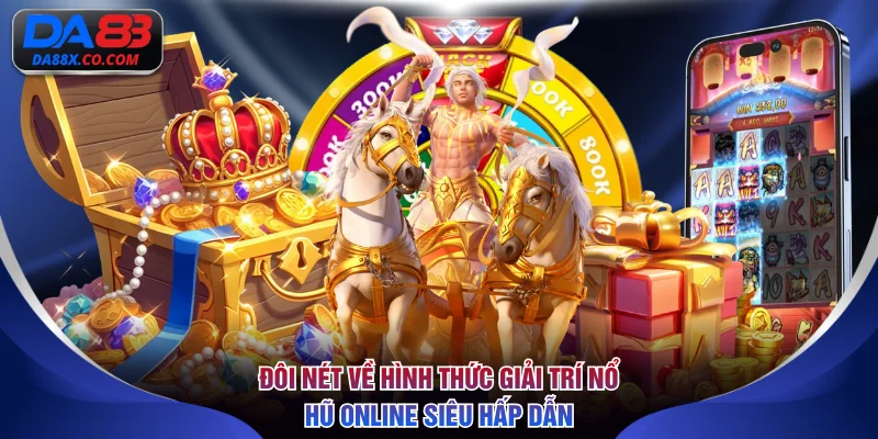 Đôi nét về hình thức giải trí nổ hũ online siêu hấp dẫn