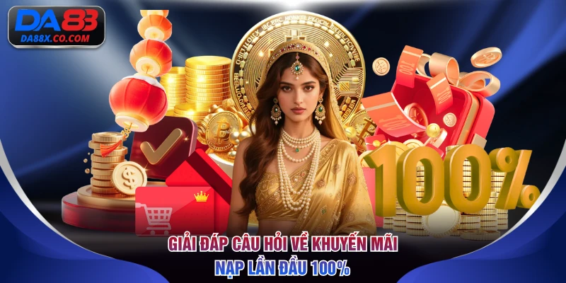 Giải đáp câu hỏi về khuyến mãi nạp lần đầu 100%