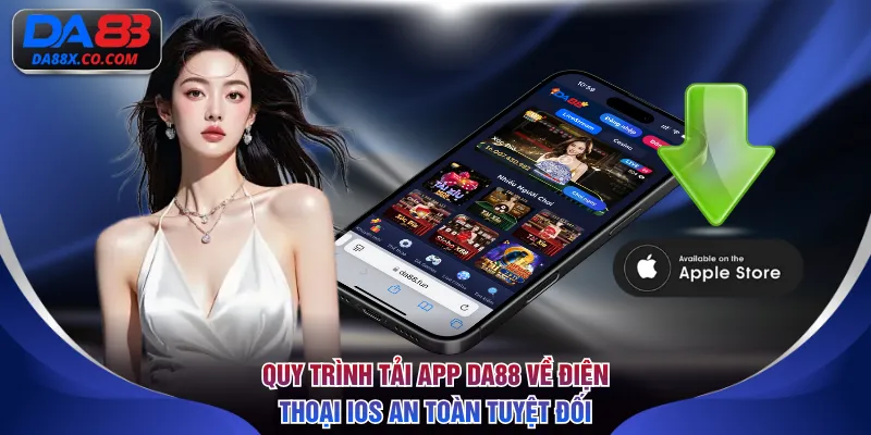 Quy trình tải app DA88 về điện thoại iOS an toàn tuyệt đối