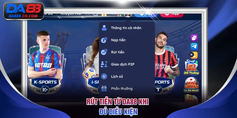 Rút tiền từ DA88 khi đủ điều kiện