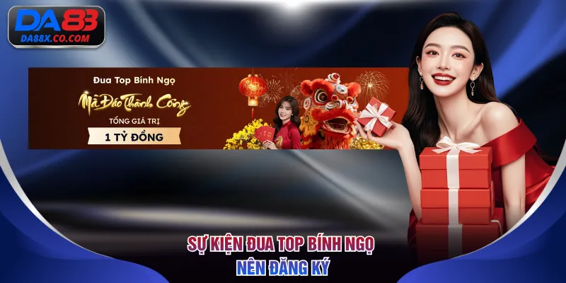 Sự kiện Đua Top Bính Ngọ nên đăng ký