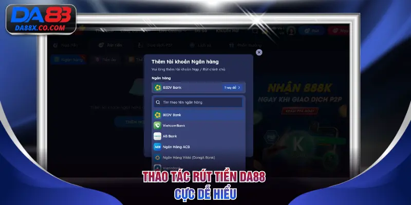 Thao tác rút tiền DA88 cực dễ hiểu