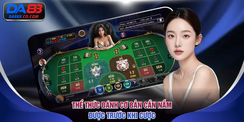 Thể thức đánh cơ bản cần nắm được trước khi cược